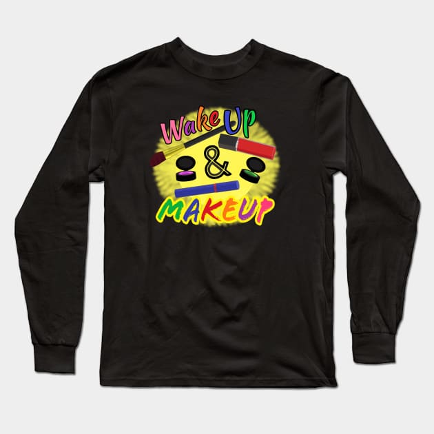 Wake Up and Makeup – Fun Quote for Makeup Lovers and Makeup Artists.  Shining Sun with Makeup and Multicolored Letters. (Black Background) Long Sleeve T-Shirt by Art By LM Designs 